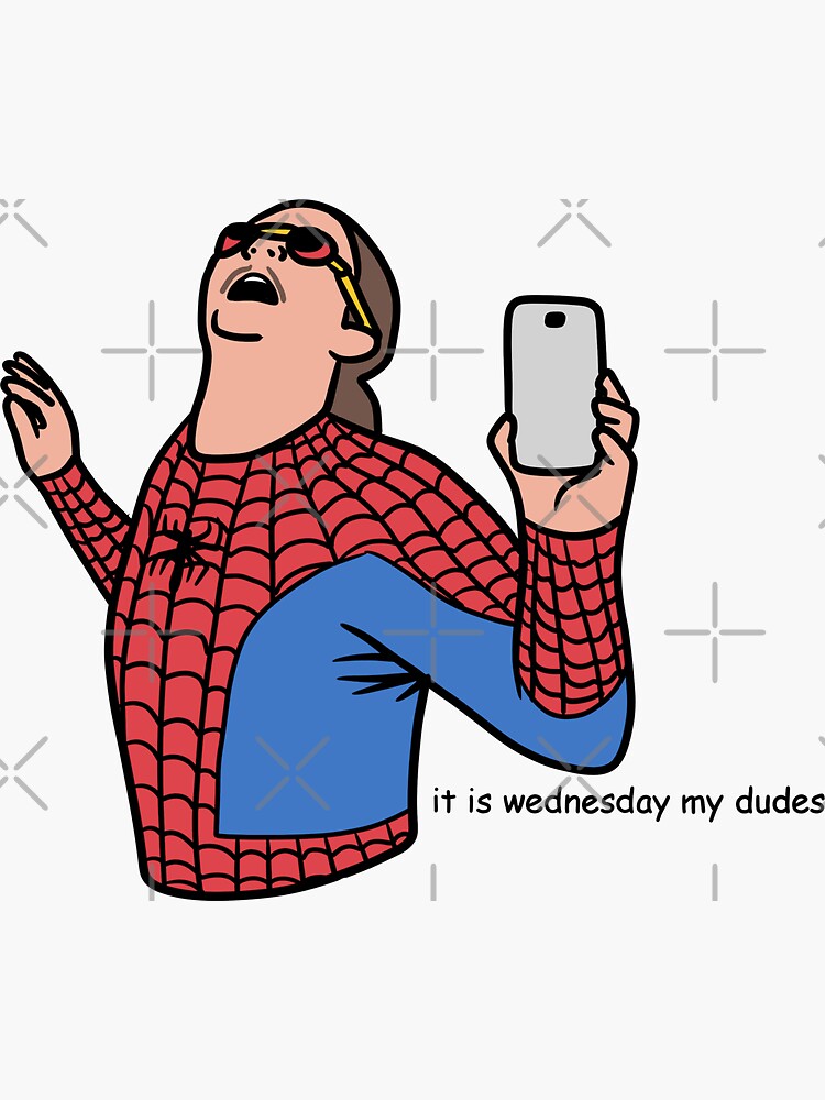 It is wednesday my dudes