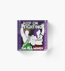Keep on fighting for all of us Acrylic Block