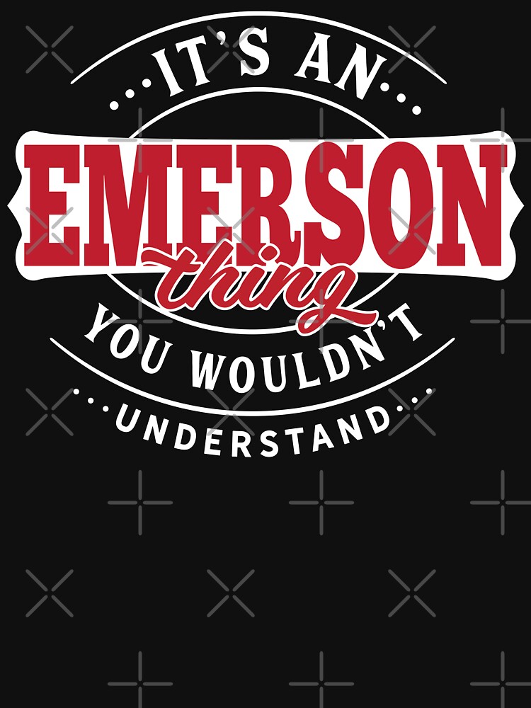 Emerson Name T-Shirt - Emerson Thing - Emerson by wantneedlove
