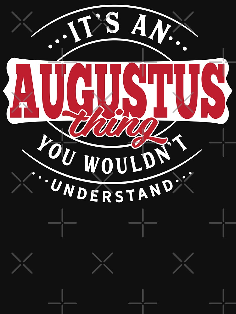 Augustus Name T-Shirt - Augustus Thing - Augustus by wantneedlove