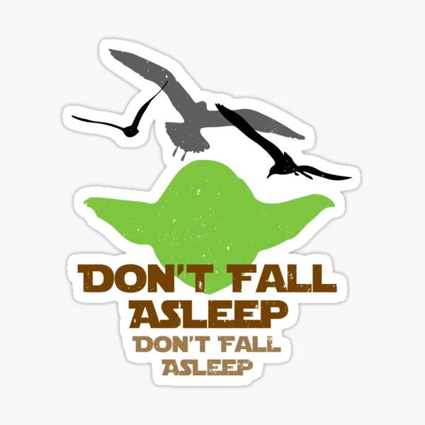 Don't Fall Asleep Sticker