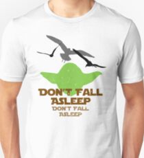 Don't Fall Asleep Unisex T-Shirt