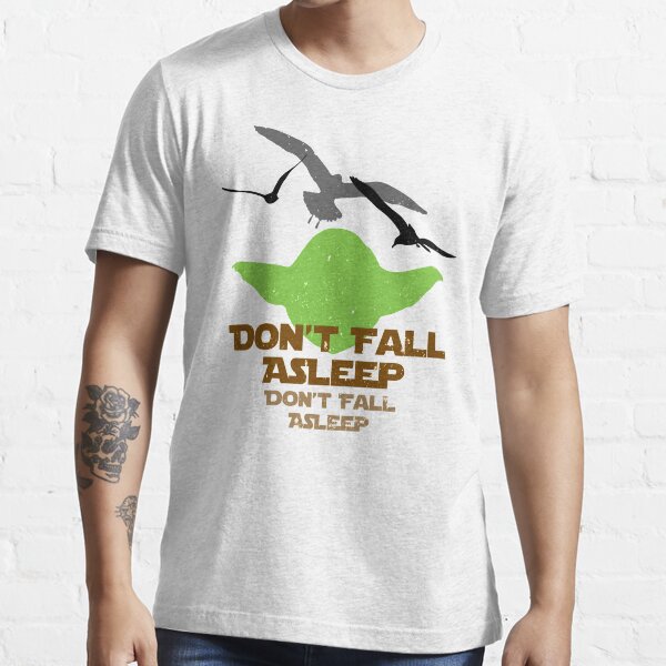 Don't Fall Asleep Essential T-Shirt