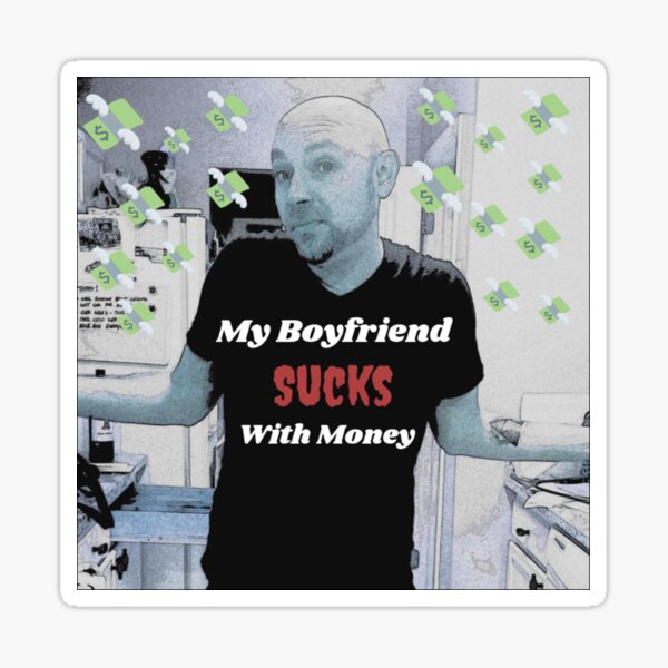 My Boyfriend Sucks with Money Sticker