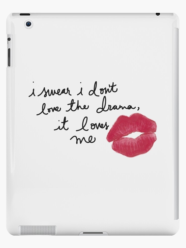 I Swear I Dont Love The Drama It Loves Me Taylor Swift Ipad Caseskin By Germaine Ambray