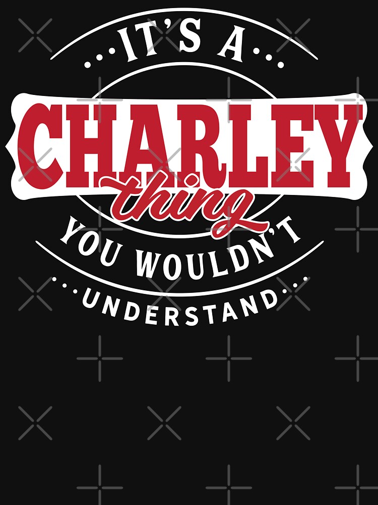 Charley Thing You Wouldn't Understand by wantneedlove