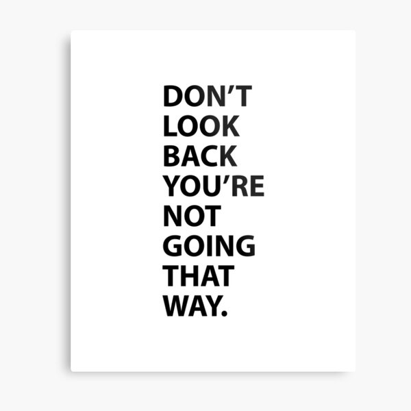 Don't Look Back You're Not Going That Way Metal Print