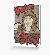 Warriors... Come Out To Pla-ay... Greeting Card