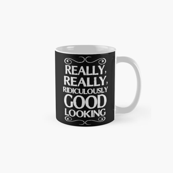 Really, really, ridiculously good looking (Zoolander). Classic Mug