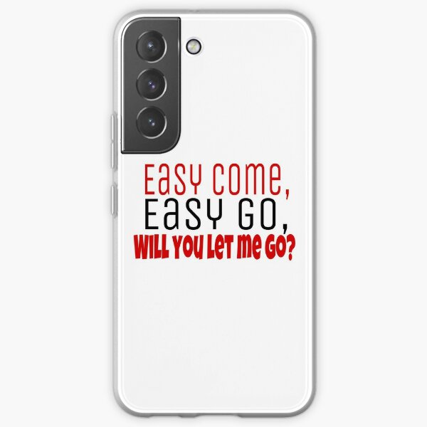 Easy come, easy go- Bohemian Rhapsody Samsung Galaxy Soft Case