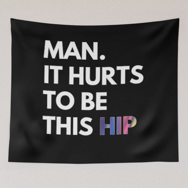 Item preview, Man. It hurts to be this hip designed and sold by RachelTintedRed.