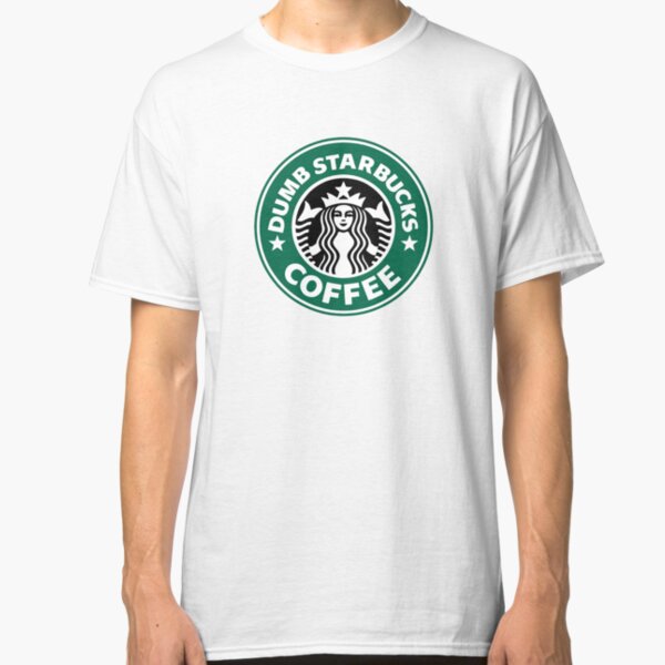 Dumb Starbucks Classic T-Shirt