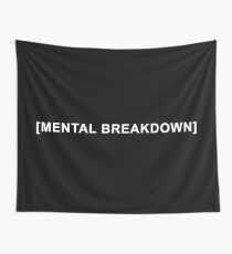 Mental Breakdown Wall Tapestry