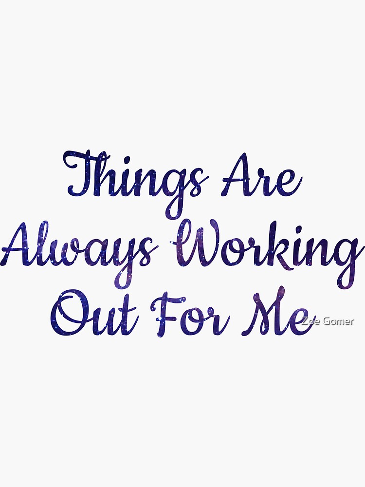 Thumbnail 3 of 3, Sticker, Things Are Always Working Out For Me designed and sold by Zoe Alexander.