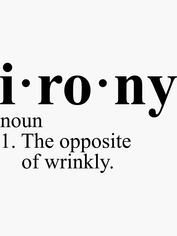 "Irony Definition The Opposite of Wrinkly" Sticker by Evelyus Redbubble