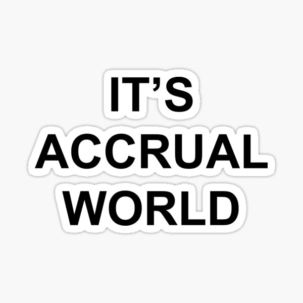 It's Accrual World - Accounting Pun Novelty Gift Sticker