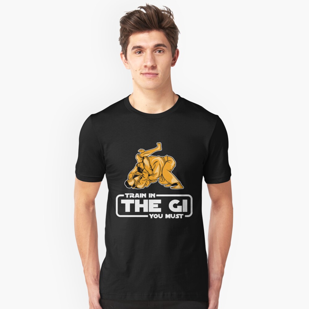 Train In The Gi You Must - Martial Arts Gift Slim Fit T-Shirt