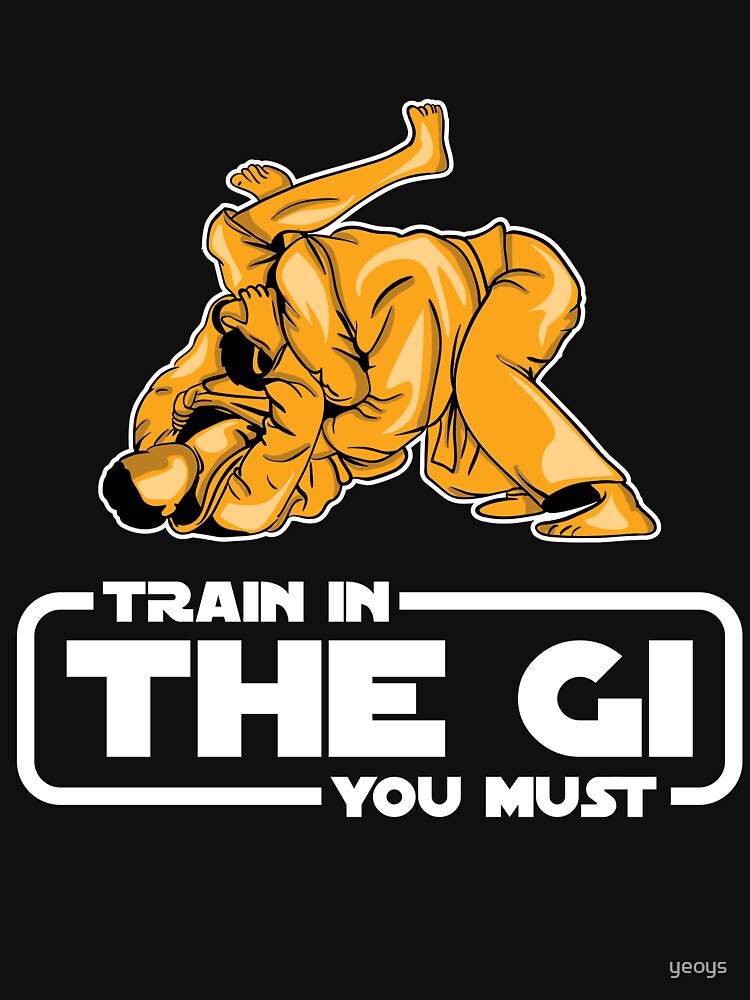 Train In The Gi You Must - Martial Arts Gift von yeoys