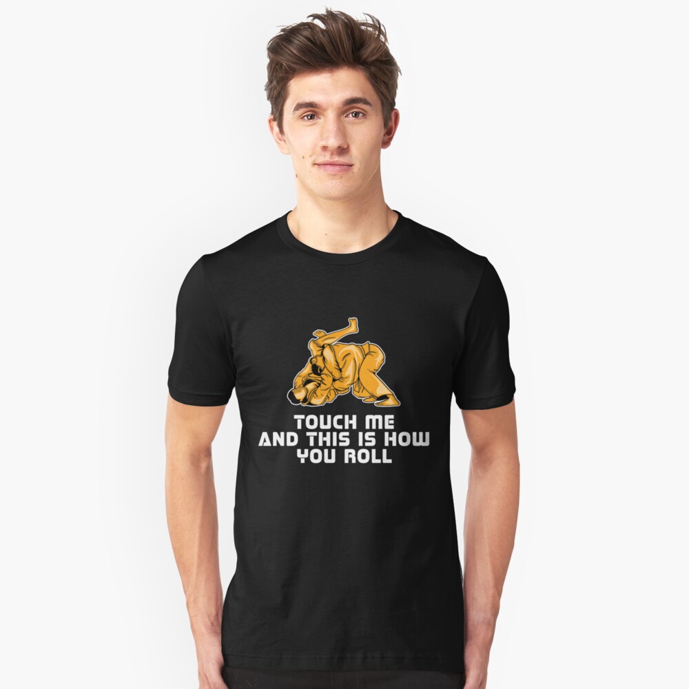 Touch Me And This Is How You Roll - Martial Arts Gift Slim Fit T-Shirt