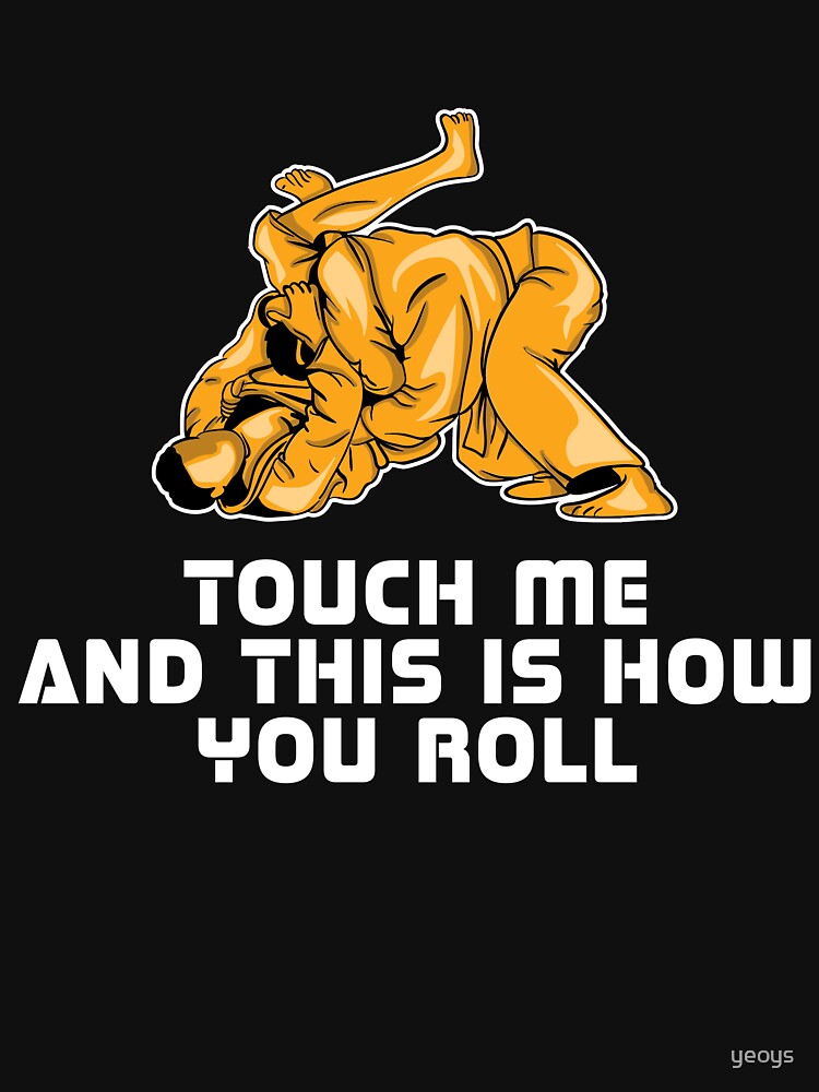 Touch Me And This Is How You Roll - Martial Arts Gift von yeoys
