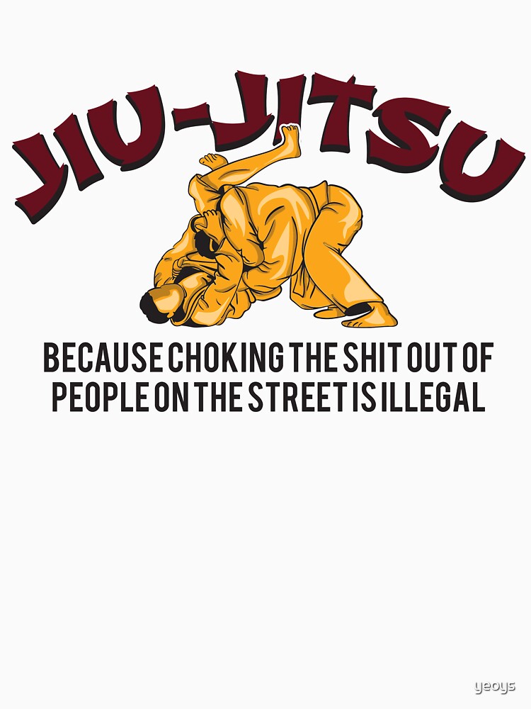 Jiu-Jitsu Because Choking People On The Street - Martial Arts Gift von yeoys