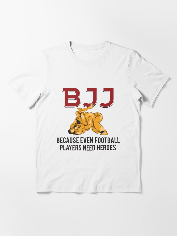 Thumbnail 3 von 7, Essential T-Shirt, BJJ Because Even Football Players Need Heroes - Martial Arts Gift designt und verkauft von yeoys.