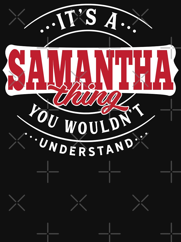 Samantha Thing You Wouldn't Understand by wantneedlove