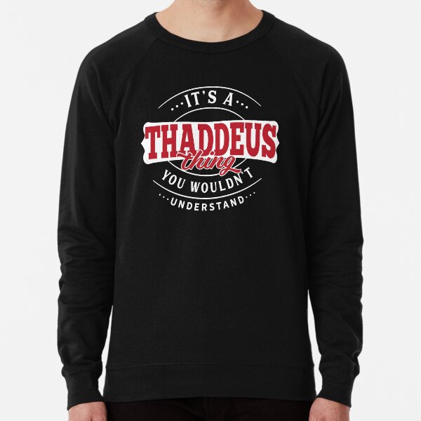 Thaddeus Sweatshirts Hoodies Redbubble