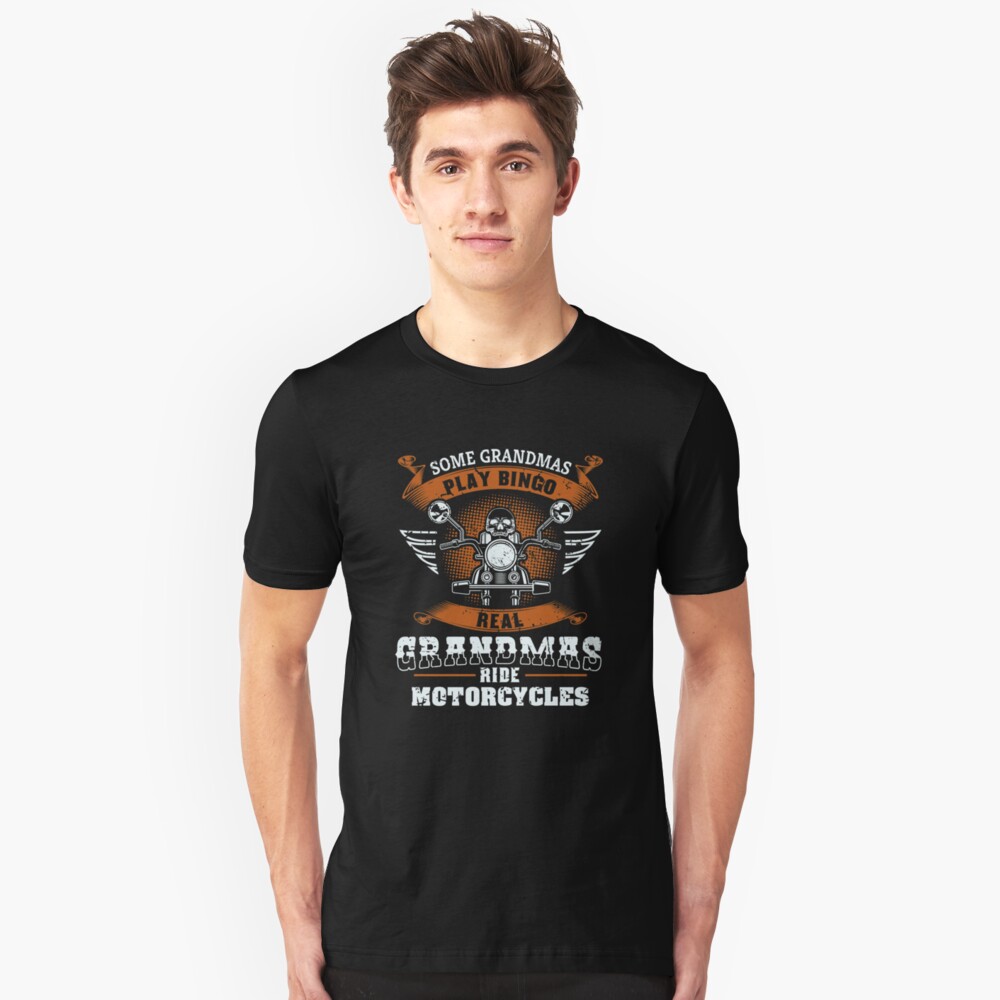 Some Grandmas Play Bingo Real Ride Motorcycles - Funny Grandma Gift Slim Fit T-Shirt