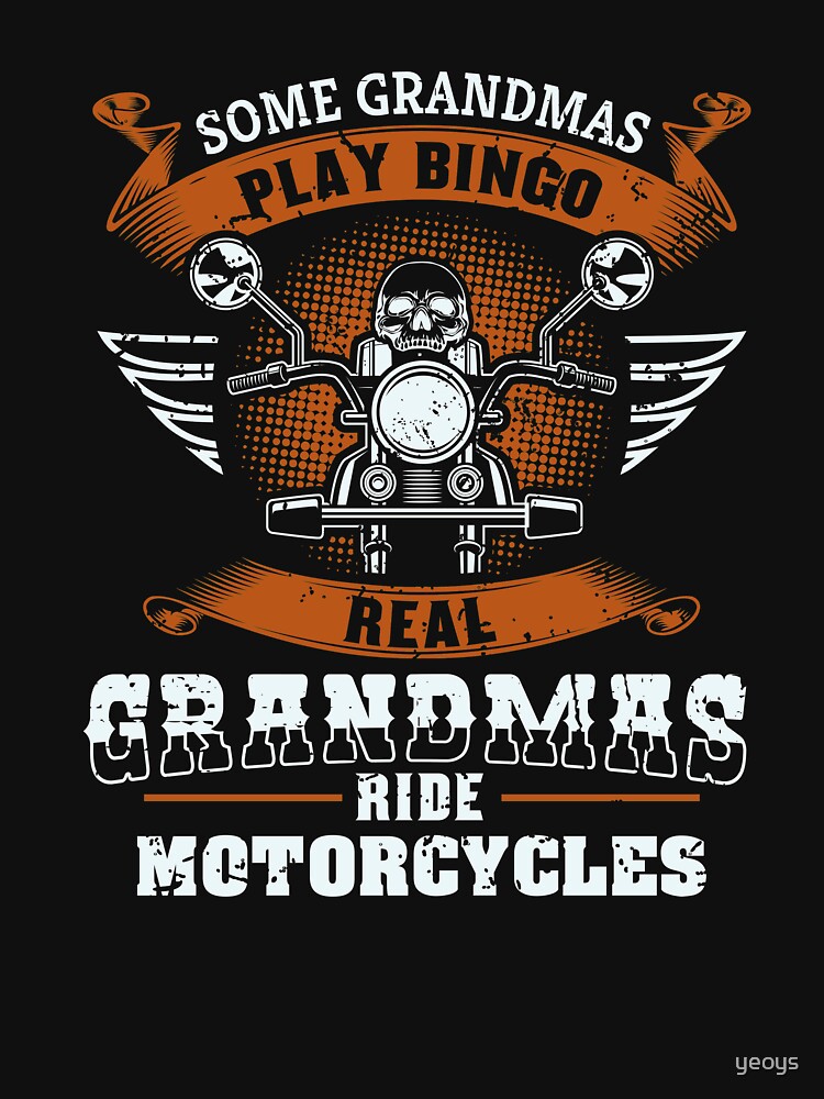 Some Grandmas Play Bingo Real Ride Motorcycles - Funny Grandma Gift von yeoys