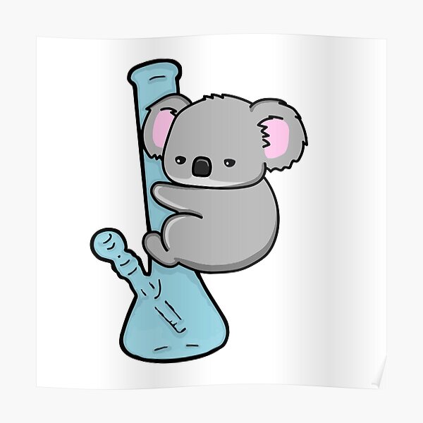 "Stoned Koala Cartoon Koala Hugging Bong " Poster by herbalmafia