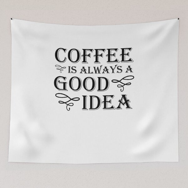 Item preview, Coffee is always a good idea designed and sold by TrendyDesigns.