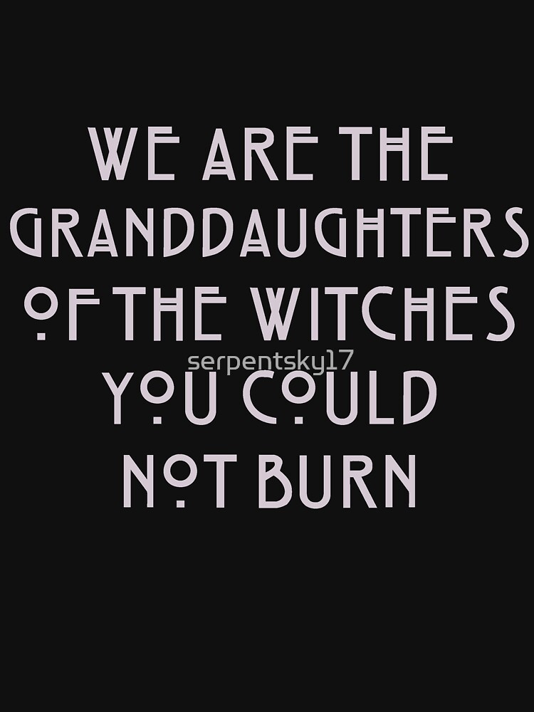 we are the granddaughters of the witches shirt