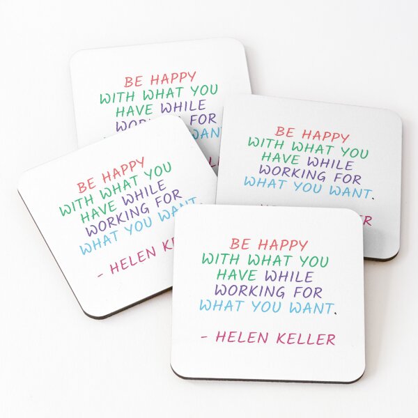 Item preview, BE HAPPY WITH WHAT YOU HAVE WHILE WORKING FOR WHAT YOU WANT - HELEN KELLER  designed and sold by Inspirationmotivation.