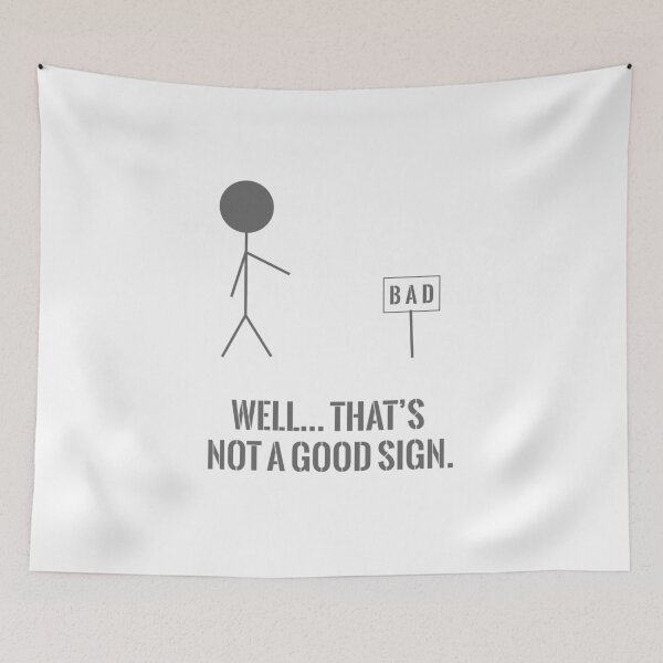 Item preview, Funny Funny Well That's Not a Good Sign designed and sold by Rott515.
