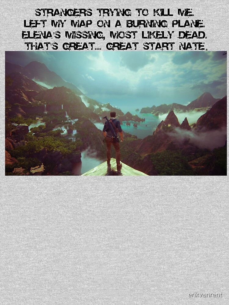 "Nathan Drake quote (Uncharted)" T-shirt by erikvanrent ...