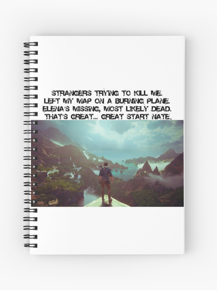 Nathan Drake Quote Uncharted Spiral Notebook By Erikvanrent Redbubble