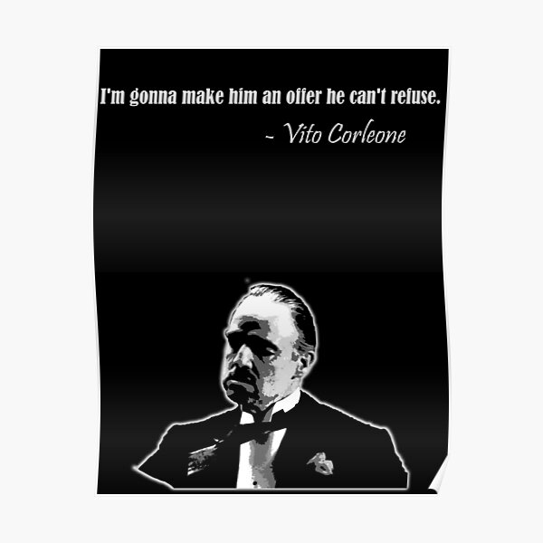 "'An offer he can't refuse' - Godfather quote" Poster by erikvanrent