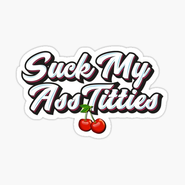 Suck My Hemoroids - Classic T-Shirt Sticker