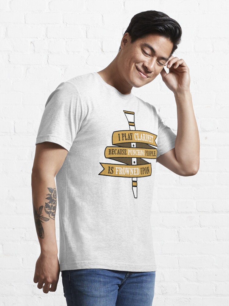 Alternate view of I Play Clarinet Because Punching People Is Frowned Upon Essential T-Shirt
