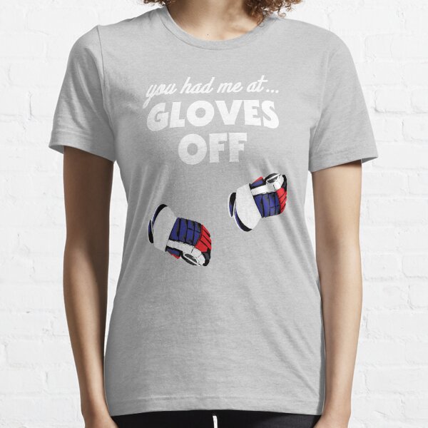 you had me at... gloves off Essential T-Shirt