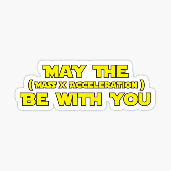 Mass Times Acceleration Stickers Redbubble Mass Times Acceleration Stickers Redbubble