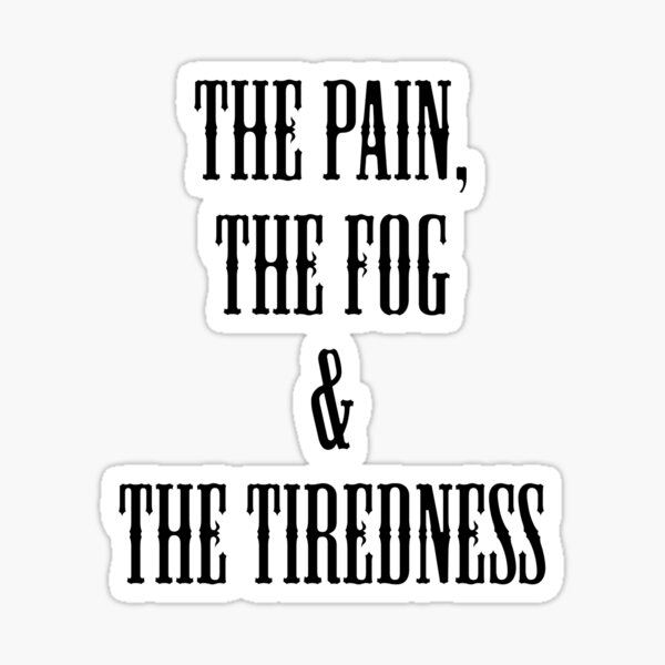 Item preview, The Pain, The Fog & The Tiredness designed and sold by Esbeherel.