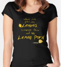 When life gives you lemons. . . Fitted Scoop T-Shirt