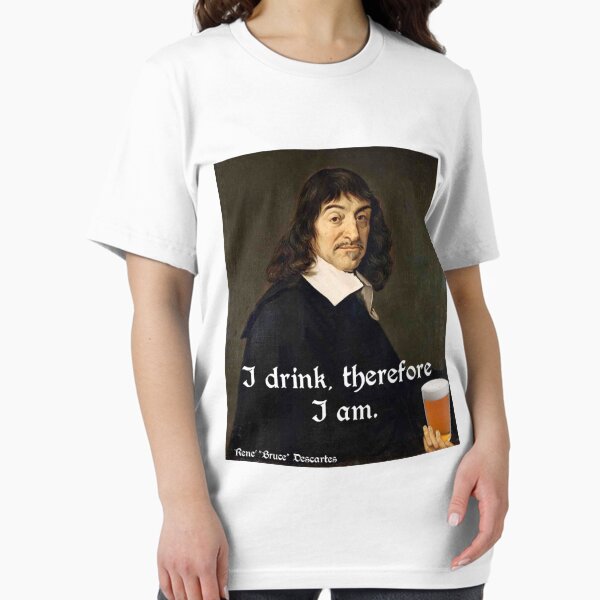 Artikel-Vorschau von I Drink Therefore I Am - DesCartes - The Philosophers' Song, designt und verkauft von Chunga.