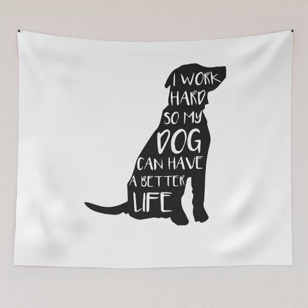 Item preview, I Work Hard so My Dog Can Have a Better Life designed and sold by TocaLuna.