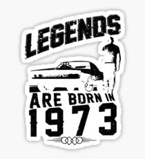 Legends Are Born In 1973 Sticker