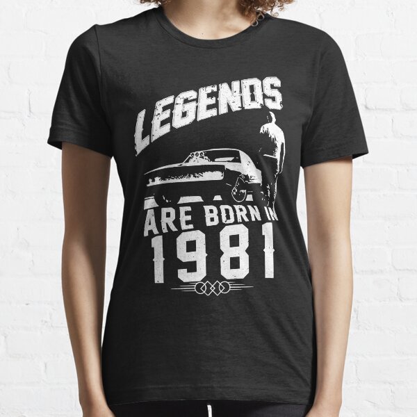 Legends Are Born In 1981 Essential T-Shirt