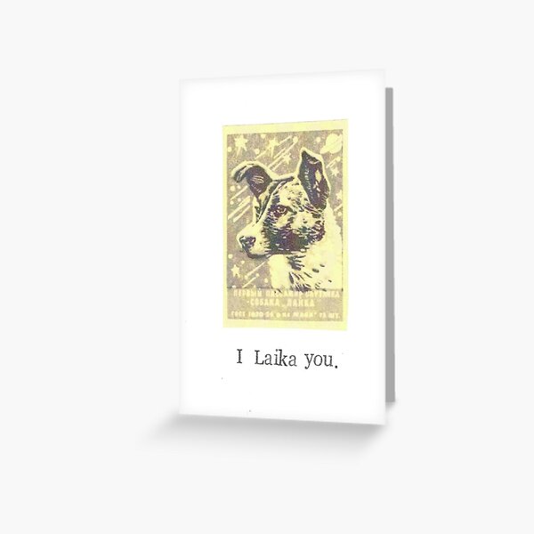 I Laika You Greeting Card