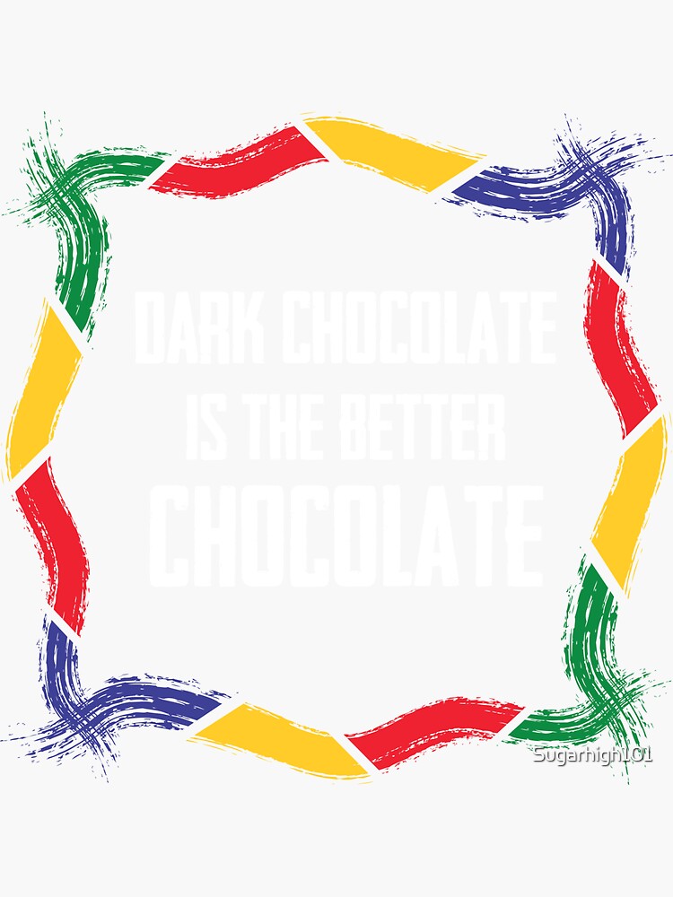 "Dark Chocolate is The Better Chocolate Black History Month" Sticker by